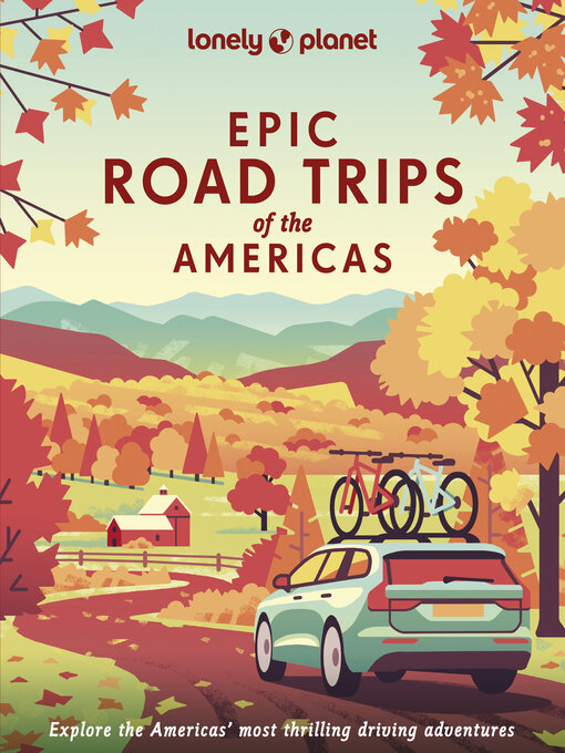 Title details for Travel Guide Epic Road Trips of the Americas by Lonely Planet - Available